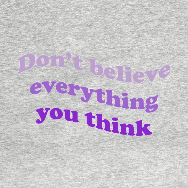 Don’t believe everything you think by DreamPassion